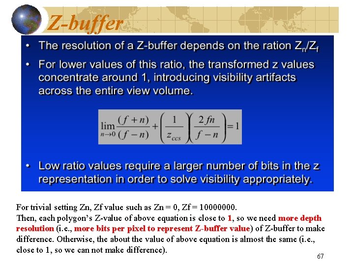 Z-buffer For trivial setting Zn, Zf value such as Zn = 0, Zf =