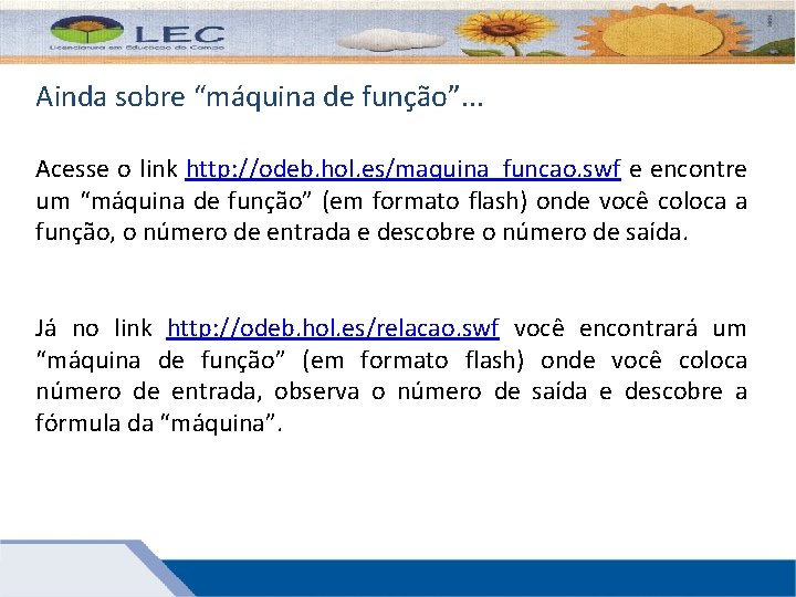 Ainda sobre “máquina de função”. . . Acesse o link http: //odeb. hol. es/maquina_funcao.