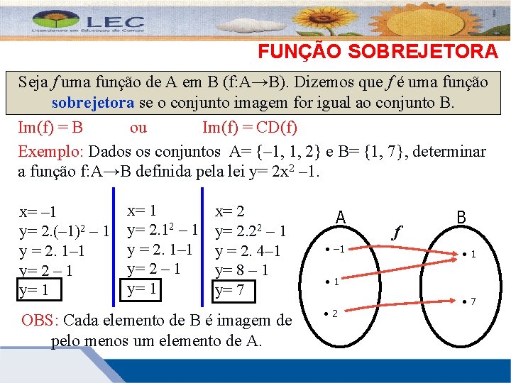 FUNÇÃO SOBREJETORA Seja f uma função de A em B (f: A→B). Dizemos que