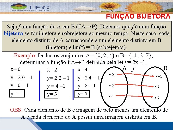 FUNÇÃO BIJETORA Seja f uma função de A em B (f: A→B). Dizemos que