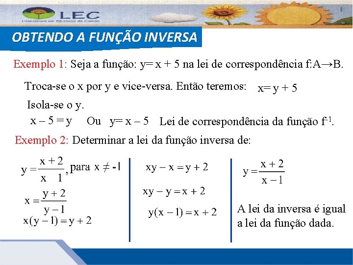 OBTENDO A FUNÇÃO INVERSA Exemplo 1: Seja a função: y= x + 5 na