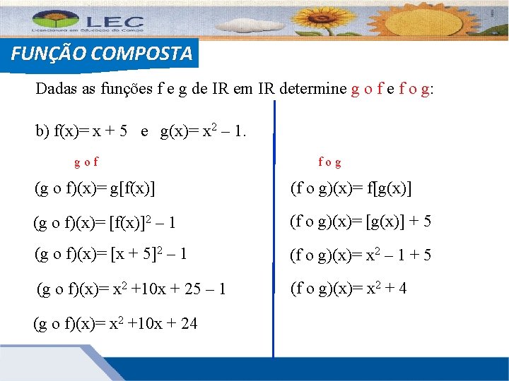 FUNÇÃO COMPOSTA Dadas as funções f e g de IR em IR determine g