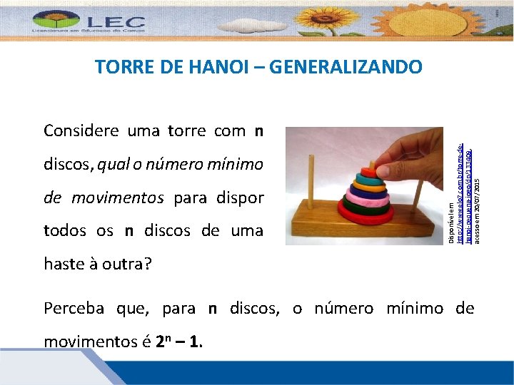 TORRE DE HANOI – GENERALIZANDO discos, qual o número mínimo de movimentos para dispor