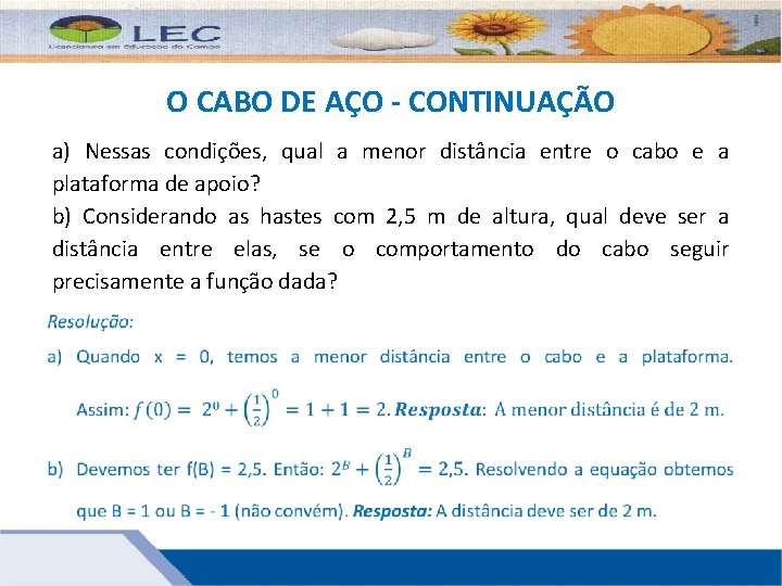 O CABO DE AÇO - CONTINUAÇÃO a) Nessas condições, qual a menor distância entre