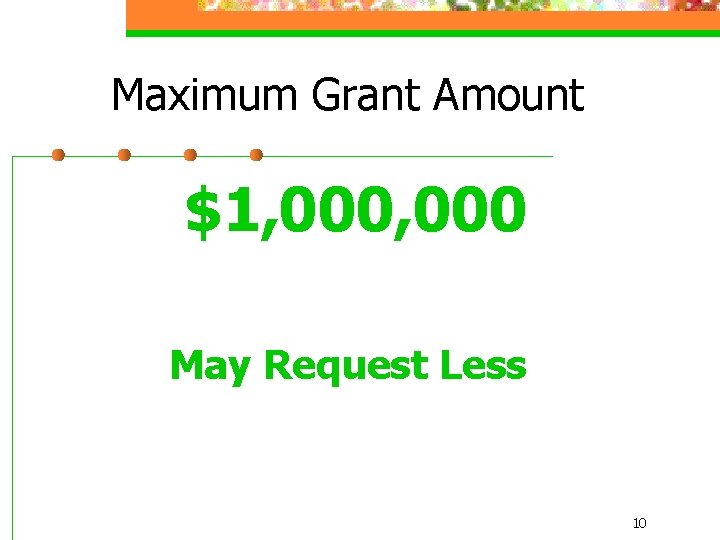 Maximum Grant Amount $1, 000 May Request Less 10 