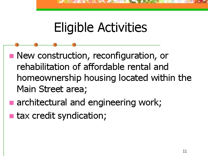Eligible Activities New construction, reconfiguration, or rehabilitation of affordable rental and homeownership housing located