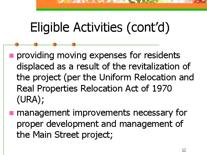 Eligible Activities (cont’d) providing moving expenses for residents displaced as a result of the