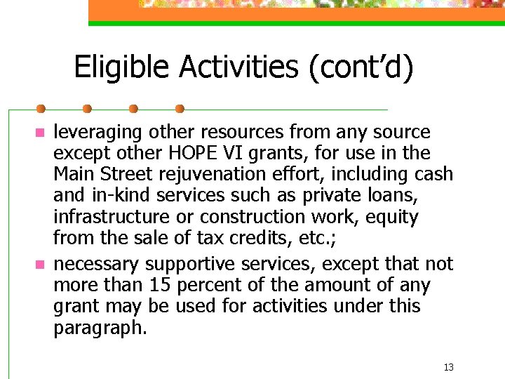Eligible Activities (cont’d) n n leveraging other resources from any source except other HOPE
