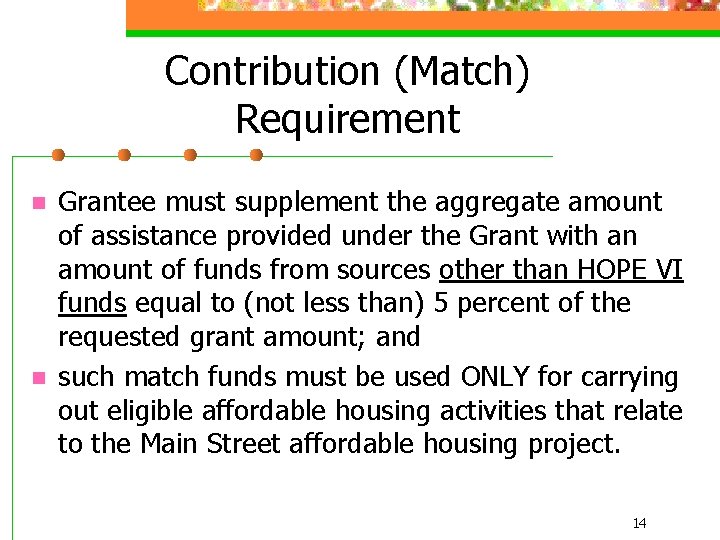 Contribution (Match) Requirement n n Grantee must supplement the aggregate amount of assistance provided