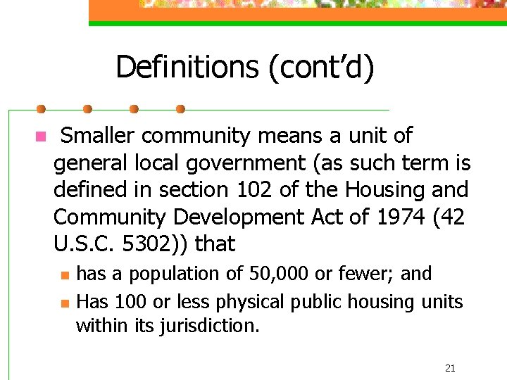 Definitions (cont’d) n Smaller community means a unit of general local government (as such