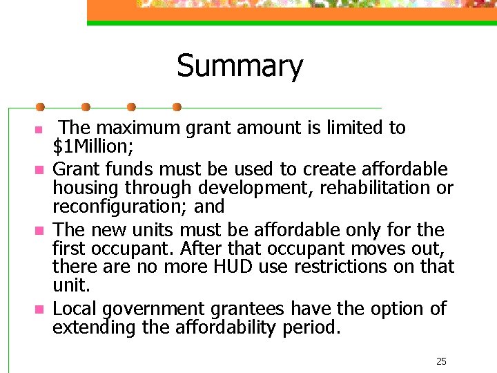 Summary n n The maximum grant amount is limited to $1 Million; Grant funds