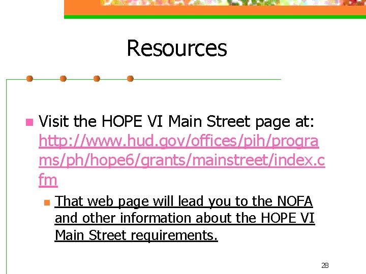 Resources n Visit the HOPE VI Main Street page at: http: //www. hud. gov/offices/pih/progra