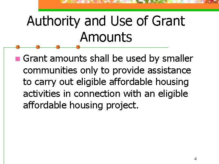 Authority and Use of Grant Amounts n Grant amounts shall be used by smaller