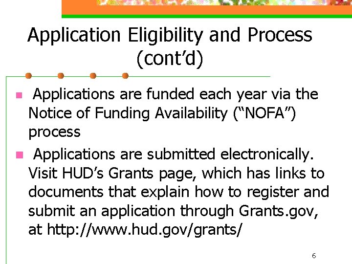 Application Eligibility and Process (cont’d) n Applications are funded each year via the Notice