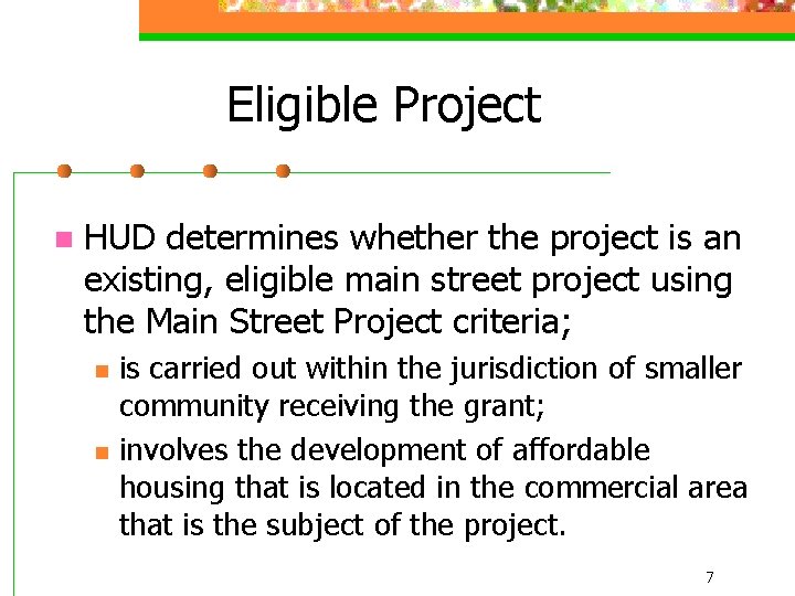Eligible Project n HUD determines whether the project is an existing, eligible main street