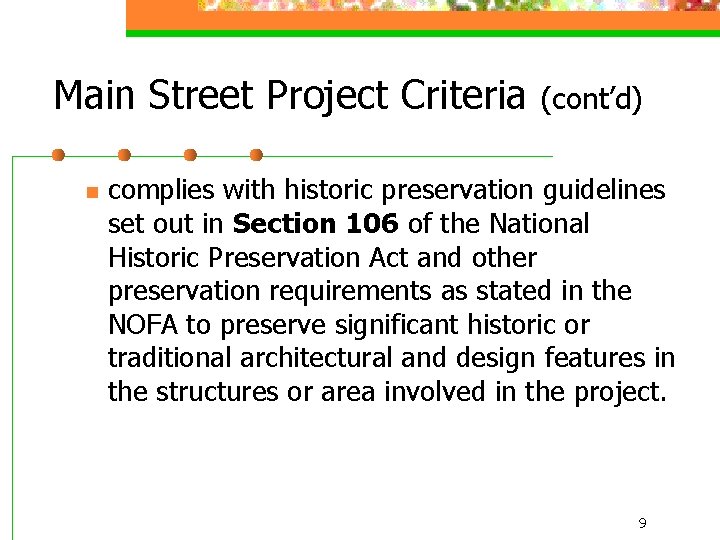 Main Street Project Criteria (cont’d) n complies with historic preservation guidelines set out in
