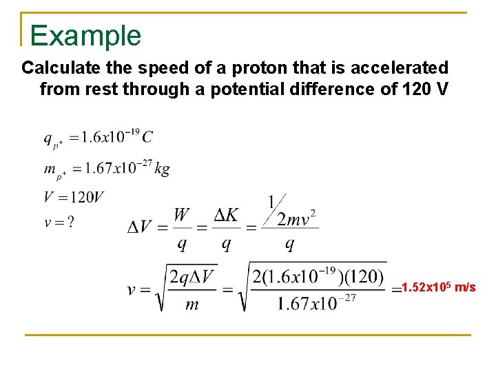 Example Calculate the speed of a proton that is accelerated from rest through a