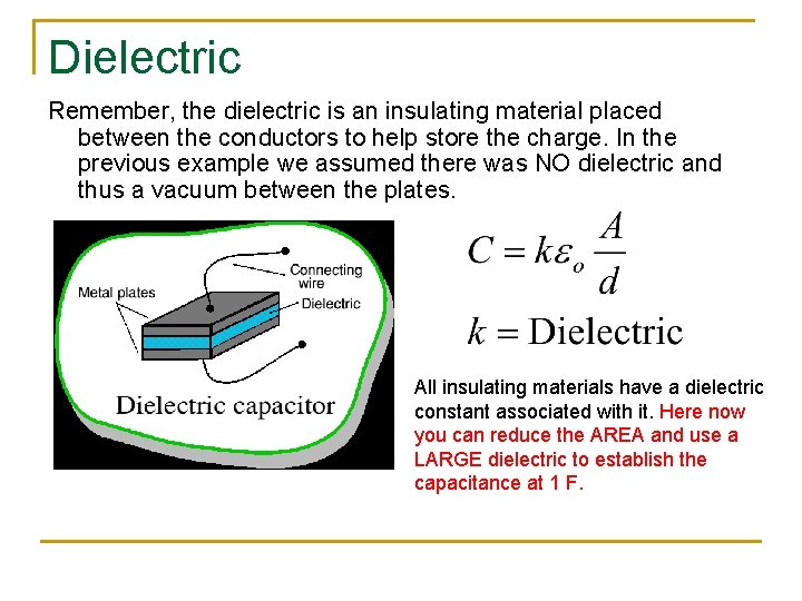 Dielectric Remember, the dielectric is an insulating material placed between the conductors to help