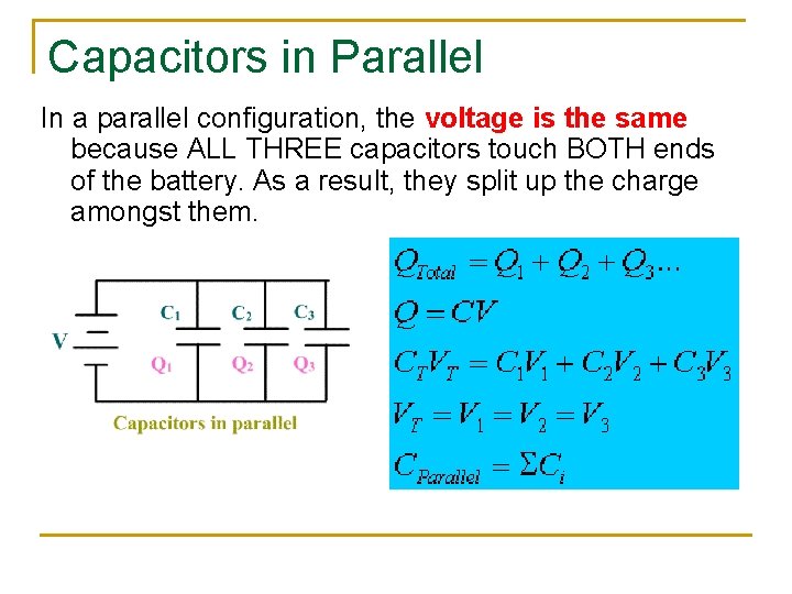 Capacitors in Parallel In a parallel configuration, the voltage is the same because ALL