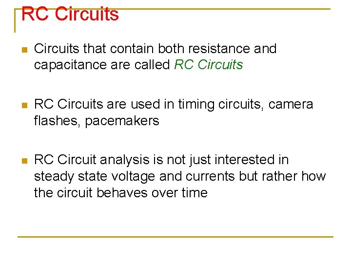 RC Circuits n Circuits that contain both resistance and capacitance are called RC Circuits