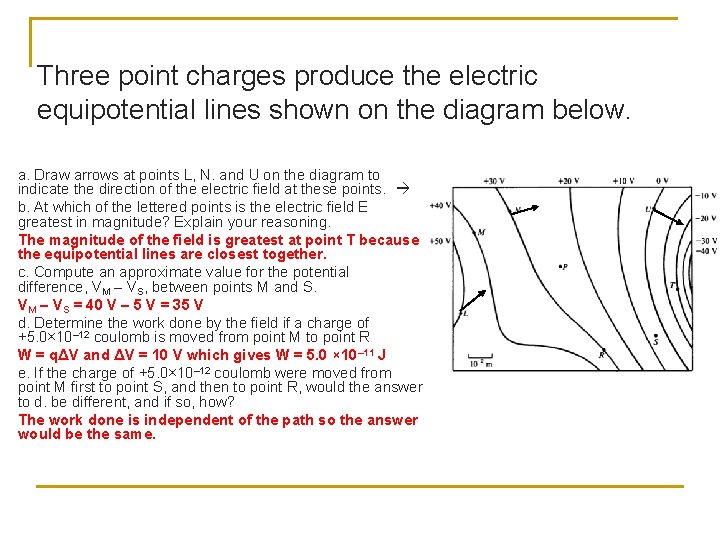 Three point charges produce the electric equipotential lines shown on the diagram below. a.