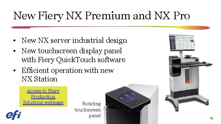 New Fiery NX Premium and NX Pro • New NX server industrial design •