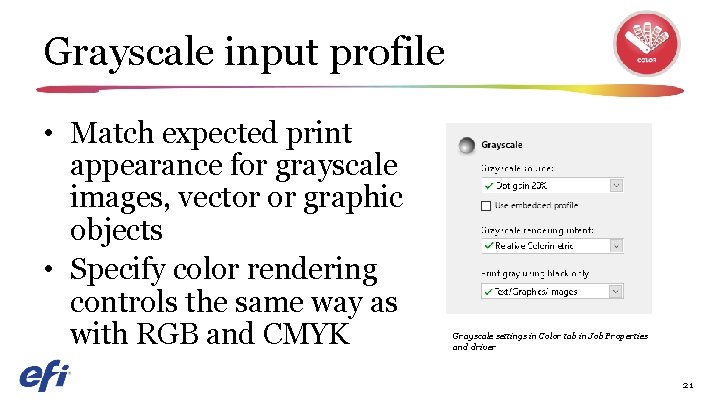 Grayscale input profile • Match expected print appearance for grayscale images, vector or graphic