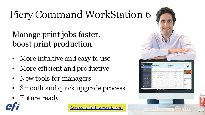 Fiery Command Work. Station 6 Manage print jobs faster, boost print production • •