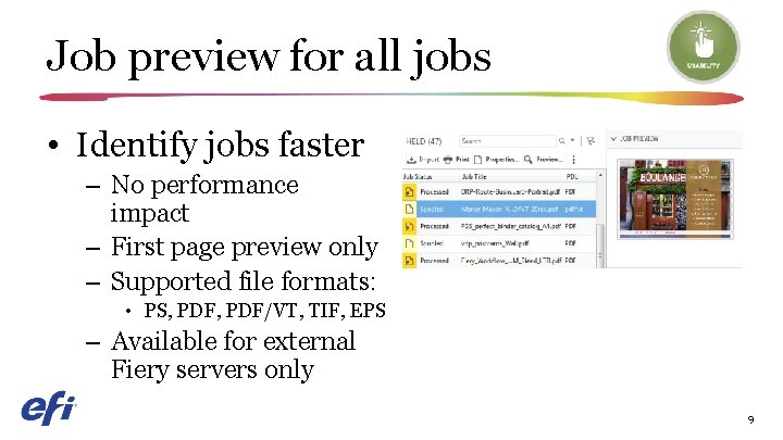 Job preview for all jobs • Identify jobs faster – No performance impact –
