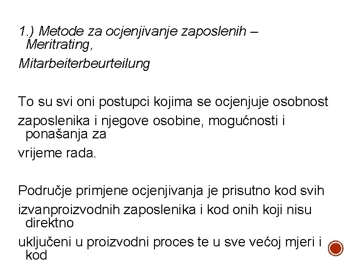 1. ) Metode za ocjenjivanje zaposlenih – Meritrating, Mitarbeiterbeurteilung To su svi oni postupci