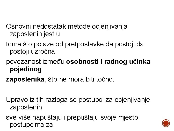 Osnovni nedostatak metode ocjenjivanja zaposlenih jest u tome što polaze od pretpostavke da postoji