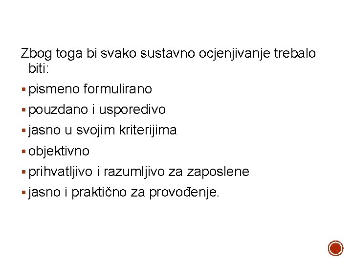 Zbog toga bi svako sustavno ocjenjivanje trebalo biti: § pismeno formulirano § pouzdano i