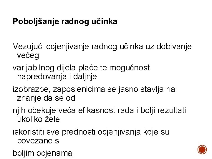 Poboljšanje radnog učinka Vezujući ocjenjivanje radnog učinka uz dobivanje većeg varijabilnog dijela plaće te