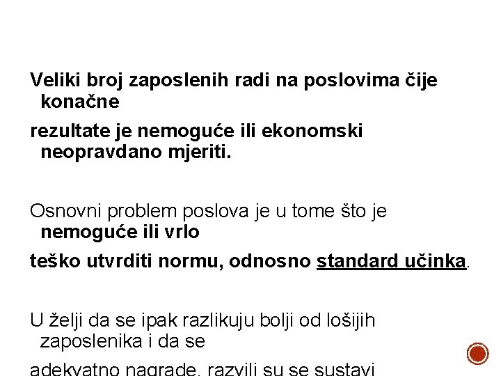 Veliki broj zaposlenih radi na poslovima čije konačne rezultate je nemoguće ili ekonomski neopravdano