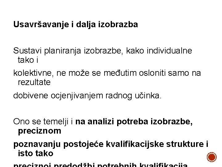 Usavršavanje i dalja izobrazba Sustavi planiranja izobrazbe, kako individualne tako i kolektivne, ne može