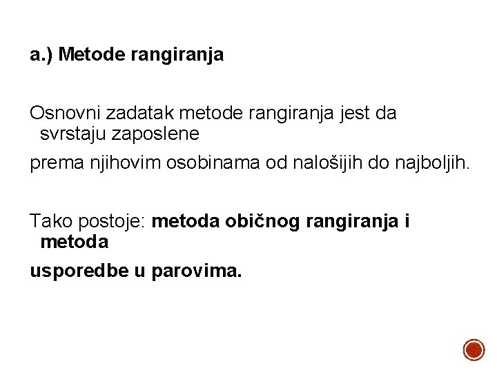 a. ) Metode rangiranja Osnovni zadatak metode rangiranja jest da svrstaju zaposlene prema njihovim