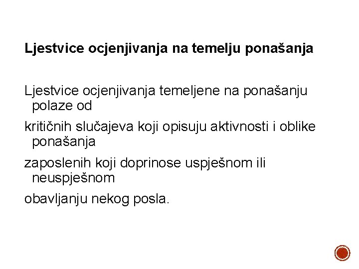 Ljestvice ocjenjivanja na temelju ponašanja Ljestvice ocjenjivanja temeljene na ponašanju polaze od kritičnih slučajeva