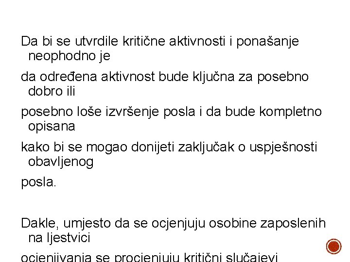 Da bi se utvrdile kritične aktivnosti i ponašanje neophodno je da određena aktivnost bude