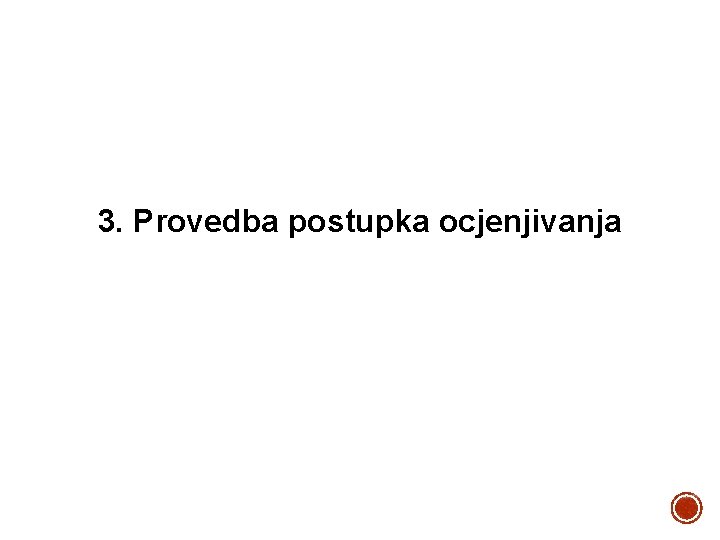 3. Provedba postupka ocjenjivanja 