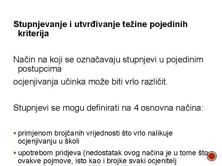 Stupnjevanje i utvrđivanje težine pojedinih kriterija Način na koji se označavaju stupnjevi u pojedinim