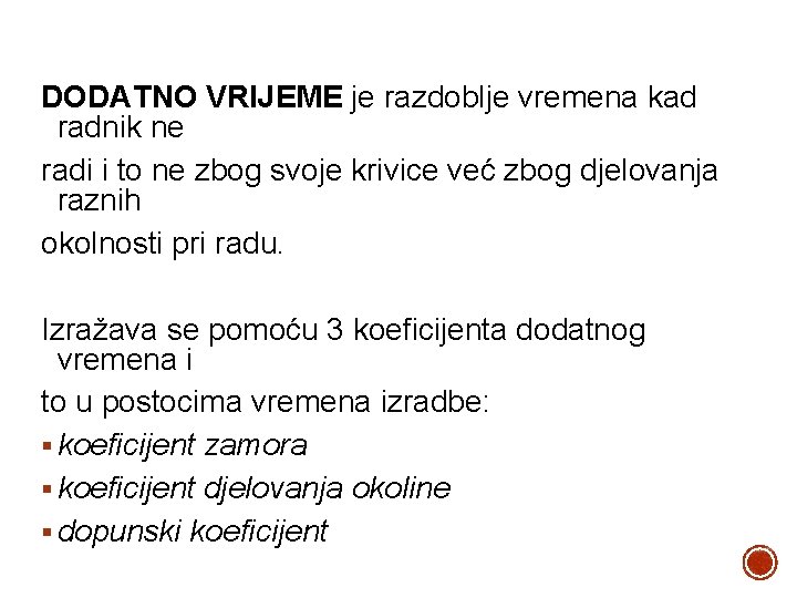 DODATNO VRIJEME je razdoblje vremena kad radnik ne radi i to ne zbog svoje