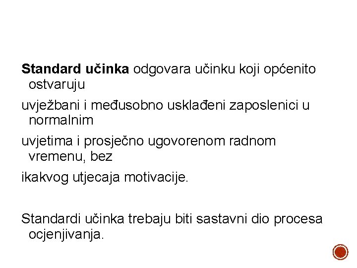 Standard učinka odgovara učinku koji općenito ostvaruju uvježbani i međusobno usklađeni zaposlenici u normalnim