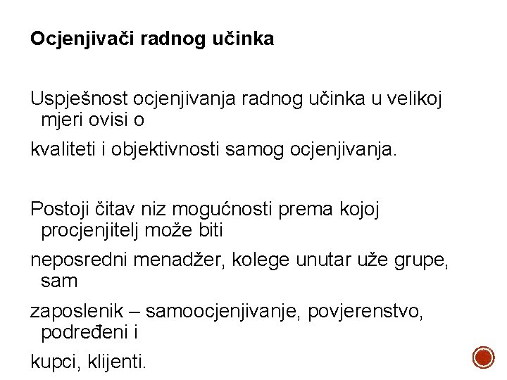 Ocjenjivači radnog učinka Uspješnost ocjenjivanja radnog učinka u velikoj mjeri ovisi o kvaliteti i