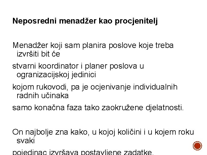 Neposredni menadžer kao procjenitelj Menadžer koji sam planira poslove koje treba izvršiti bit će