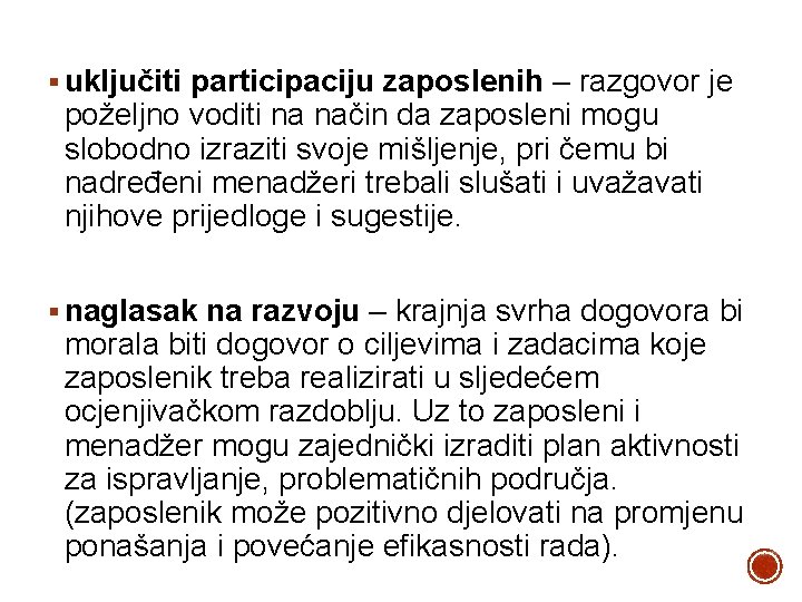 § uključiti participaciju zaposlenih – razgovor je poželjno voditi na način da zaposleni mogu