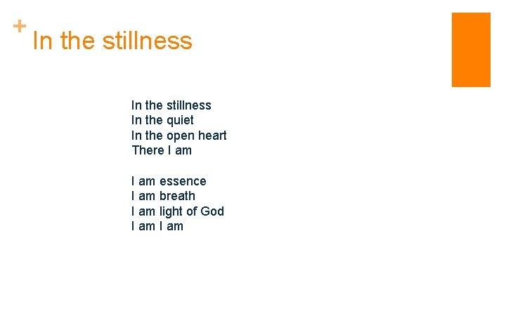 + In the stillness In the quiet In the open heart There I am