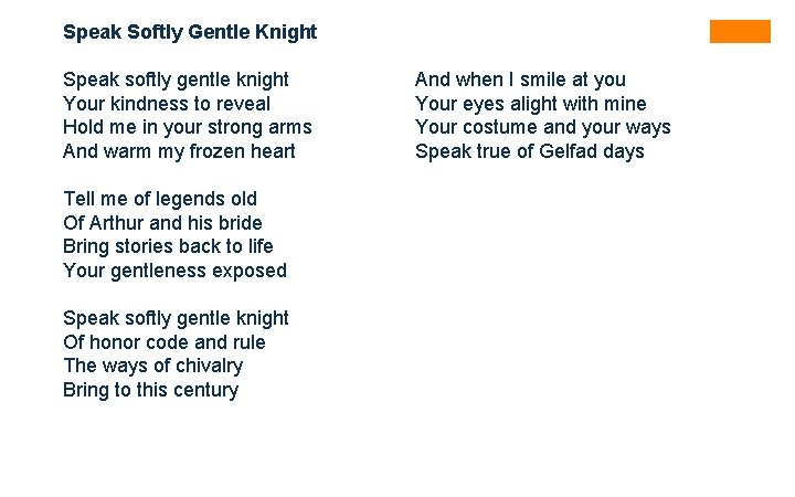 Speak Softly Gentle Knight Speak softly gentle knight Your kindness to reveal Hold me