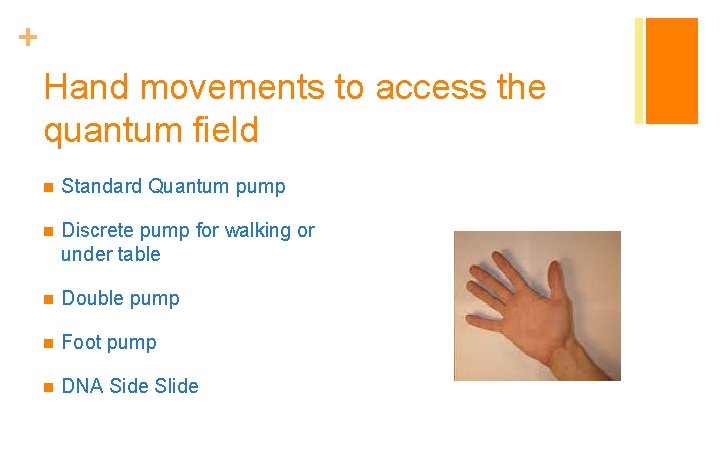+ Hand movements to access the quantum field n Standard Quantum pump n Discrete