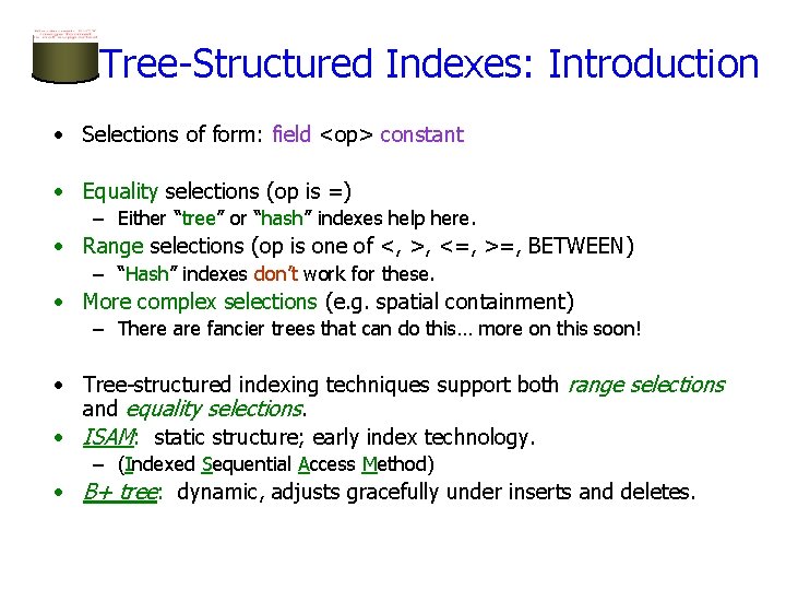 Tree-Structured Indexes: Introduction • Selections of form: field <op> constant • Equality selections (op