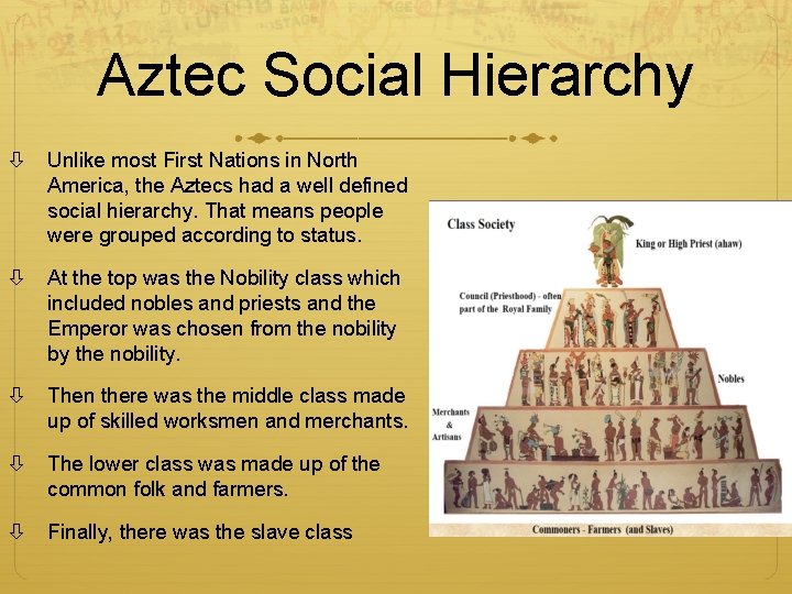 Aztec Social Hierarchy Unlike most First Nations in North America, the Aztecs had a